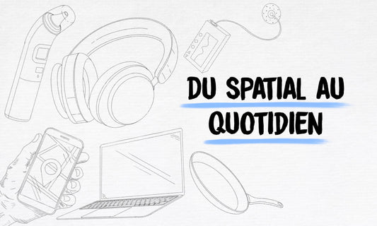 La technologie spatiale au service du quotidien